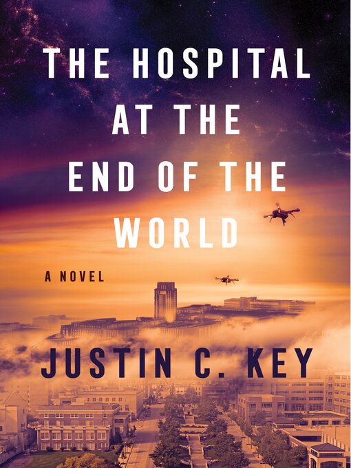 Title details for The Hospital at the End of the World by Justin C. Key - Wait list